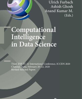 خرید و دانلود نسخه کامل کتاب Computational Intelligence in Data Science Third IFIP TC 12 International Conference, ICCIDS 2020, Chennai, India, February 20–22, 2020, Revised Selected Papers