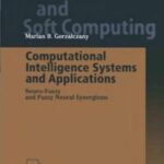 خرید و دانلود نسخه کامل کتاب Computational Intelligence Systems and Applications. Neuro-Fuzzy and Fuzzy Neural Synergis