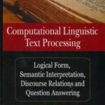 خرید و دانلود نسخه کامل کتاب Computational linguistic text processing: logical form, semantic interpretation, discourse relations and question answering