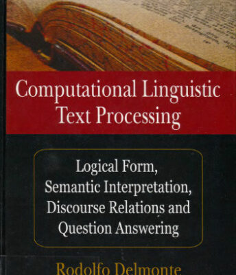 خرید و دانلود نسخه کامل کتاب Computational linguistic text processing: logical form, semantic interpretation, discourse relations and question answering