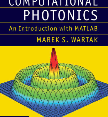 خرید و دانلود نسخه کامل کتاب Computational Photonics: An Introduction with MATLAB