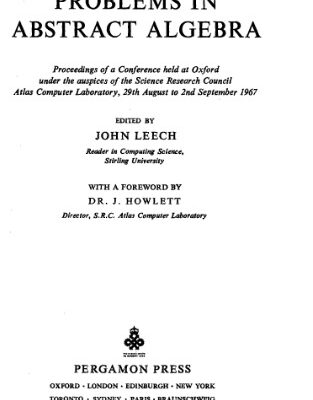خرید و دانلود نسخه کامل کتاب Computational Problems in Abstract Algebra: Proceedings of a Conference Held at Oxford Under the Auspices of the Science Research Council Atlas Computer Laboratory