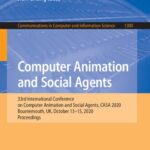 خرید و دانلود نسخه کامل کتاب Computer Animation and Social Agents: 33rd International Conference on Computer Animation and Social Agents, CASA 2020, Bournemouth, UK, October 13-15, 2020, Proceedings