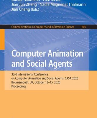 خرید و دانلود نسخه کامل کتاب Computer Animation and Social Agents: 33rd International Conference on Computer Animation and Social Agents, CASA 2020, Bournemouth, UK, October 13-15, 2020, Proceedings