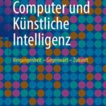 خرید و دانلود نسخه کامل کتاب Computer und Künstliche Intelligenz: Vergangenheit – Gegenwart – Zukunft