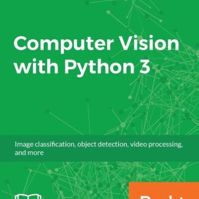 خرید و دانلود نسخه کامل کتاب Computer Vision with Python 3