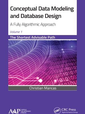 خرید و دانلود نسخه کامل کتاب Conceptual Data Modeling and Database Design. A Fully Algorithmic Approach. The Shortest Advisable Path