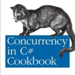 خرید و دانلود نسخه کامل کتاب Concurrency in C# Cookbook: Asynchronous, Parallel, and Multithreaded Programming