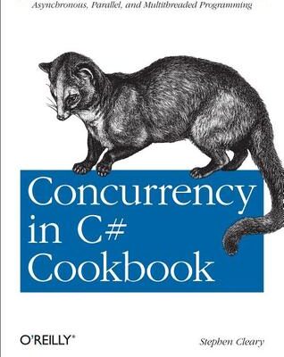 خرید و دانلود نسخه کامل کتاب Concurrency in C# Cookbook: Asynchronous, Parallel, and Multithreaded Programming