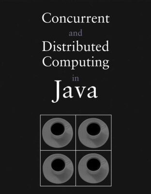 خرید و دانلود نسخه کامل کتاب Concurrent and Distributed Computing in Java