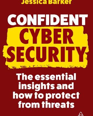 خرید و دانلود نسخه کامل کتاب Confident Cyber Security: The Essential Insights and How to Protect from Threats