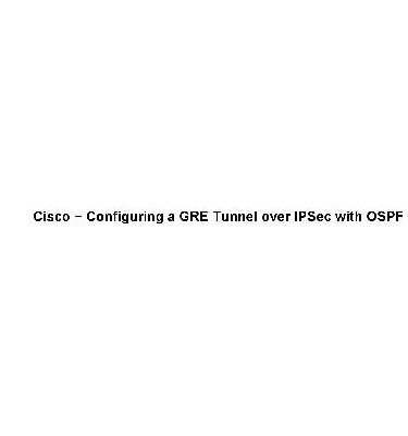 خرید و دانلود نسخه کامل کتاب configuring gre tunnel over ipsec with ospf