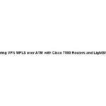 خرید و دانلود نسخه کامل کتاب Configuring Vpn Mpls Over Atm With Cisco 7500 Routers And Lightstream 1010 Switches
