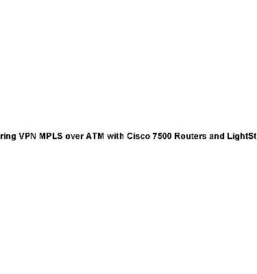 خرید و دانلود نسخه کامل کتاب Configuring Vpn Mpls Over Atm With Cisco 7500 Routers And Lightstream 1010 Switches