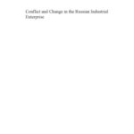 خرید و دانلود نسخه کامل کتاب Conflict & Change in the Russian Industrial Enterprise
