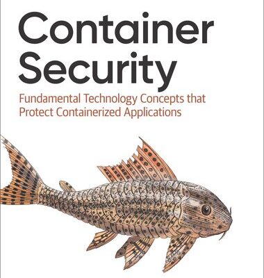خرید و دانلود نسخه کامل کتاب Container Security: Fundamental Technology Concepts that Protect Containerized Applications
