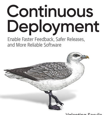 خرید و دانلود نسخه کامل کتاب Continuous Deployment: Enable Faster Feedback, Safer Releases, and More Reliable Software
