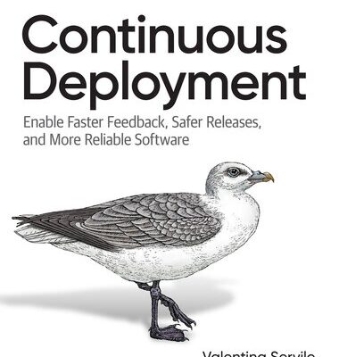 خرید و دانلود نسخه کامل کتاب Continuous Deployment: Enable Faster Feedback, Safer Releases, and More Reliable Software