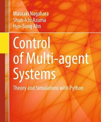 خرید و دانلود نسخه کامل کتاب Control of Multi-agent Systems : Theory and Simulations with Python