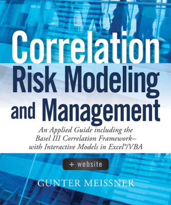 خرید و دانلود نسخه کامل کتاب Correlation Risk Modeling and Management, + Website: An Applied Guide including the Basel III Correlation Framework – With Interactive Models in Excel / VBA