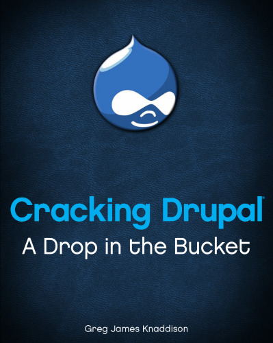 خرید و دانلود نسخه کامل کتاب Cracking Drupal A Drop In The Bucket