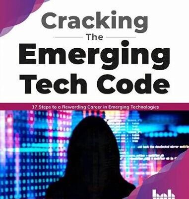 خرید و دانلود نسخه کامل کتاب Cracking the Emerging Tech Code: 17 Steps to a Rewarding Career in Emerging Technologies