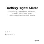 خرید و دانلود نسخه کامل کتاب Crafting Digital Media: Audacity, Blender, Drupal, GIMP, Scribus, and Other Open Source Tools