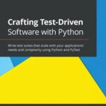 خرید و دانلود نسخه کامل کتاب Crafting Test-Driven Software with Python: Write test suites that scale with your applications needs and complexity, using Python and PyTest