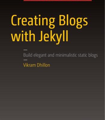 خرید و دانلود نسخه کامل کتاب Creating Blogs with Jekyll: Build elegant and minimalistic static blogs