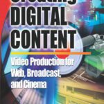 خرید و دانلود نسخه کامل کتاب Creating Digital Content: Video Production for Web, Broadcast, and Cinema