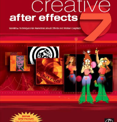 خرید و دانلود نسخه کامل کتاب Creative After Effects 7: Workflow Techniques for Animation, Visual Effects and Motion Graphics
