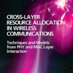 خرید و دانلود نسخه کامل کتاب Cross-Layer Resource Allocation in Wireless Communications: Techniques and Models from PHY and MAC Layer Interaction