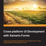 خرید و دانلود نسخه کامل کتاب Cross-platform UI Development with Xamarin.Forms: Create a fully operating application and deploy it to major mobile platforms using Xamarin.Forms