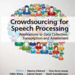 خرید و دانلود نسخه کامل کتاب Crowdsourcing for Speech Processing. Applications to Data Collection, Transcription and Assessment