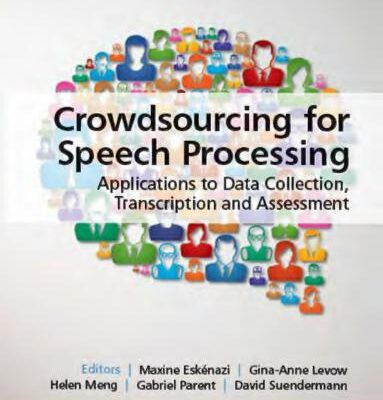 خرید و دانلود نسخه کامل کتاب Crowdsourcing for Speech Processing. Applications to Data Collection, Transcription and Assessment
