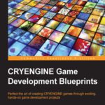 خرید و دانلود نسخه کامل کتاب CRYENGINE Game Development Blueprints: Perfect the art of creating CRYENGINE games through exciting, hands-on game development projects