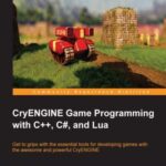 خرید و دانلود نسخه کامل کتاب CryENGINE Game Programming with C++, C#, and Lua