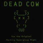 خرید و دانلود نسخه کامل کتاب Cult of the Dead Cow: How the Original Hacking Supergroup Might Just Save the World