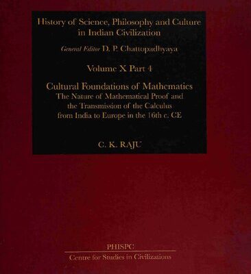 خرید و دانلود نسخه کامل کتاب Cultural Foundations Of Mathematics: The Nature of Mathematical Proof and the Transmission of the Calculus from India to Europe in the 16th c. CE