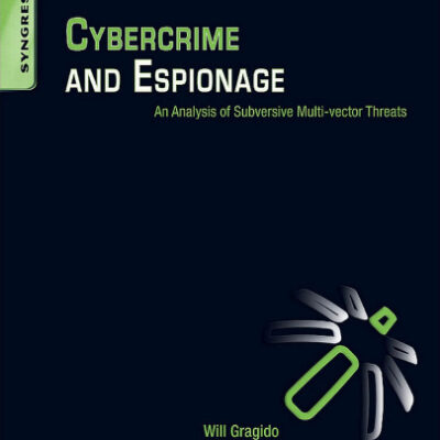 خرید و دانلود نسخه کامل کتاب Cybercrime and Espionage: An Analysis of Subversive Multi-Vector Threats