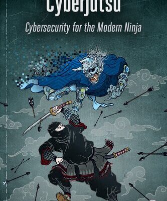 خرید و دانلود نسخه کامل کتاب Cyberjutsu: Cybersecurity for the Modern Ninja