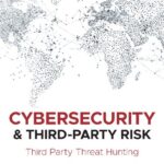 خرید و دانلود نسخه کامل کتاب Cybersecurity and Third-Party Risk: Third Party Threat Hunting