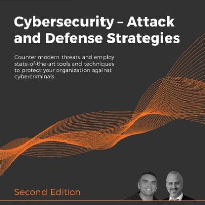 خرید و دانلود نسخه کامل کتاب Cybersecurity – Attack and Defense Strategies: Counter modern threats and employ state-of-the-art tools and techniques to protect your organization against cybercriminals, 2nd Edition
