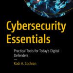 خرید و دانلود نسخه کامل کتاب Cybersecurity Essentials : Practical Tools for Today’s Digital Defenders
