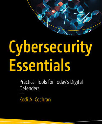 خرید و دانلود نسخه کامل کتاب Cybersecurity Essentials : Practical Tools for Today’s Digital Defenders