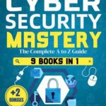 خرید و دانلود نسخه کامل کتاب Cybersecurity Mastery: Defeat Cyber Threats, Enhance Your Defense, and Overcome Vulnerability with Expert Strategies to Navigate with Confidence.