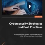 خرید و دانلود نسخه کامل کتاب Cybersecurity Strategies and Best Practices: A comprehensive guide to mastering enterprise cyber defense tactics