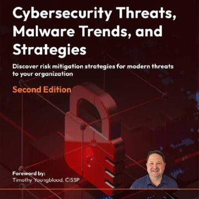 خرید و دانلود نسخه کامل کتاب Cybersecurity Threats, Malware Trends, and Strategies: Discover Risk Mitigation Strategies for Modern Threats to Your Organization