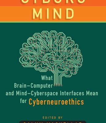 خرید و دانلود نسخه کامل کتاب Cyborg Mind: What Brain-Computer and Mind-Cyberspace Interfaces Mean for Cyberneuroethics
