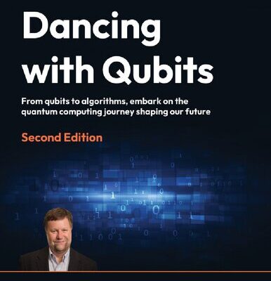 خرید و دانلود نسخه کامل کتاب Dancing with Qubits, 2nd Edition